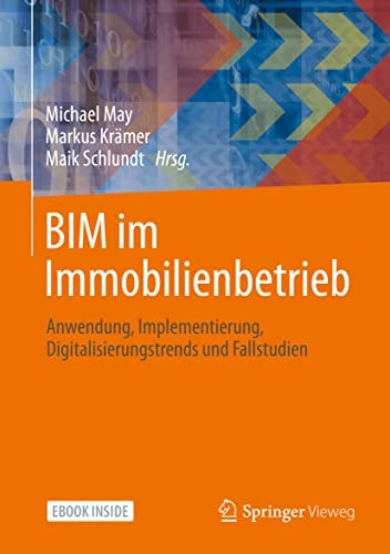 BIM im Immobilienbetrieb: Anwendung, Implementierung, Digitalisierungstrends und Fallstudien (German Edition)