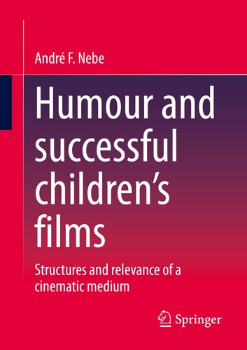 Humour and successful children's films Structures and relevance of a cinematic medium
