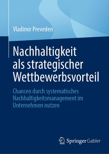 Nachhaltigkeit als strategischer Wettbewerbsvorteil Chancen durch systematisches Nachhaltigkeitsmanagement im Unternehmen nutzen