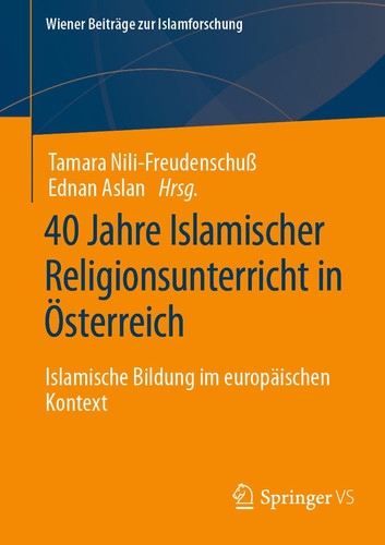 40 Jahre Islamischer Religionsunterricht in Österreich Islamische Bildung im europäischen Kontext
