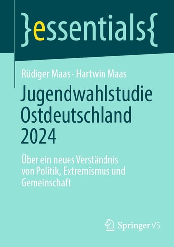 Jugendwahlstudie Ostdeutschland Über ein Neues Verständnis Von Politik, Extremismus und Gemeinschaft