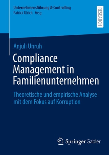 Compliance Management in Familienunternehmen Theoretische und empirische Analyse mit dem Fokus auf Korruption