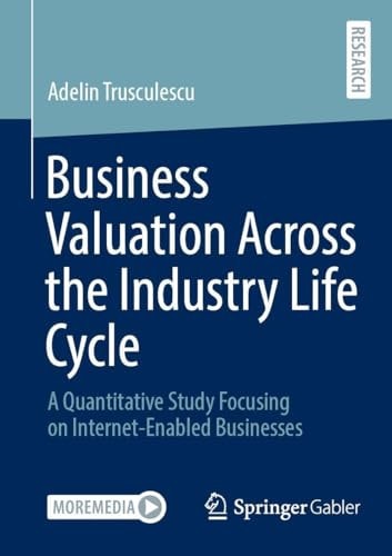 Business Valuation Across the Industry Life Cycle A Quantitative Study Focusing on Internet-Enabled Businesses