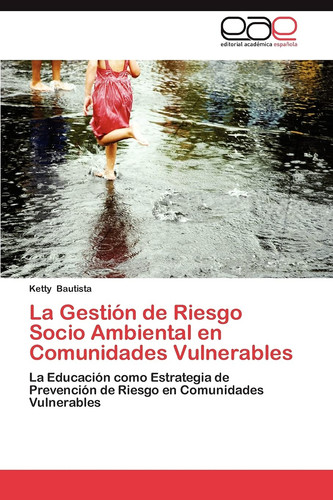 La Gestión de Riesgo Socio Ambiental en Comunidades Vulnerables