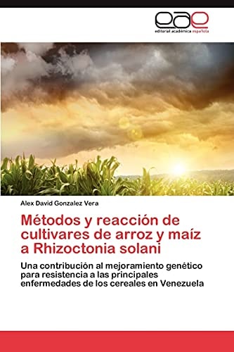 Métodos Y Reacción de Cultivares de Arroz Y Maíz a Rhizoctonia Solani