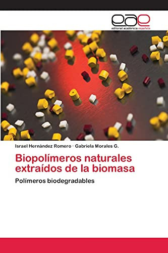 Biopolímeros naturales extraídos de la biomasa Polímeros biodegradables