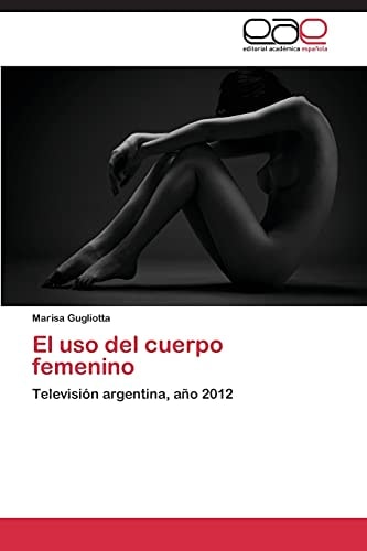 El uso del cuerpo femenino Televisión argentina, año 2012