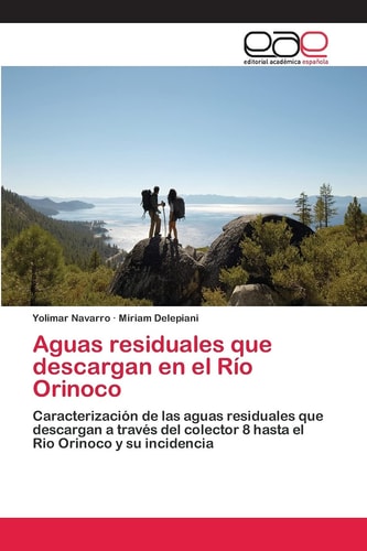 Aguas residuales que descargan en el Río Orinoco Caracterización de las aguas residuales que descargan a través del colector 8 hasta el Rio Orinoco y su incidencia