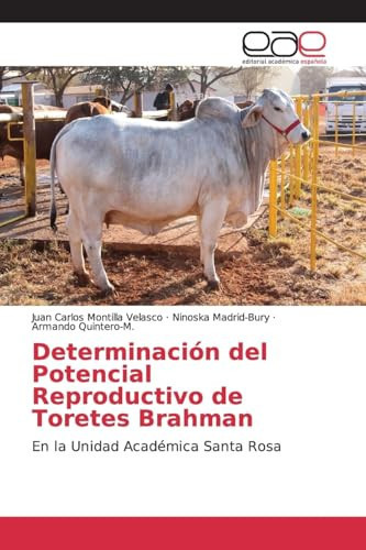Determinación del Potencial Reproductivo de Toretes Brahman En la Unidad Académica Santa Rosa