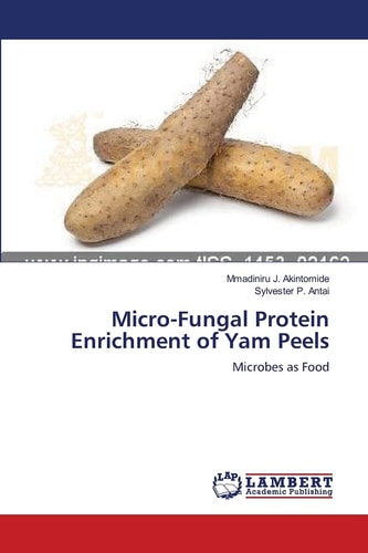 Micro-Fungal Protein Enrichment of Yam Peels Microbes as Food