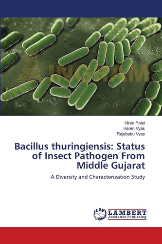Bacillus Thuringiensis: Status of Insect Pathogen From Middle Gujarat A Diversity and Characterization Study