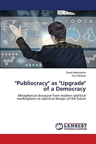 "Publiocracy" as "Upgrade" of a Democracy Metaphorical Discourse from Modern «political Marketplace» to «political Design» of the Future