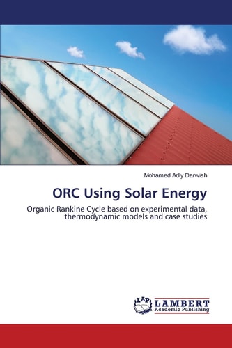 ORC Using Solar Energy Organic Rankine Cycle Based on Experimental Data, Thermodynamic Models and Case Studies