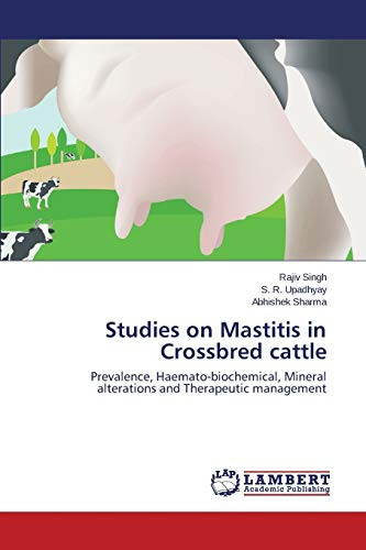 Studies on Mastitis in Crossbred Cattle Prevalence, Haemato-biochemical, Mineral Alterations and Therapeutic Management