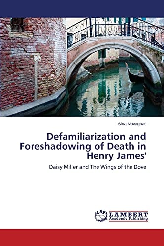 Defamiliarization and Foreshadowing of Death in Henry James' Daisy Miller and The Wings of the Dove