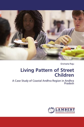 Living Pattern of Street Children: A Case Study of Coastal Andhra Region in Andhra Pradesh