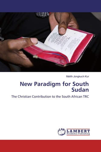 New Paradigm for South Sudan The Christian Contribution to the South African TRC