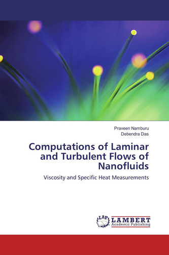 Computations of Laminar and Turbulent Flows of Nanofluids Viscosity and Specific Heat Measurements