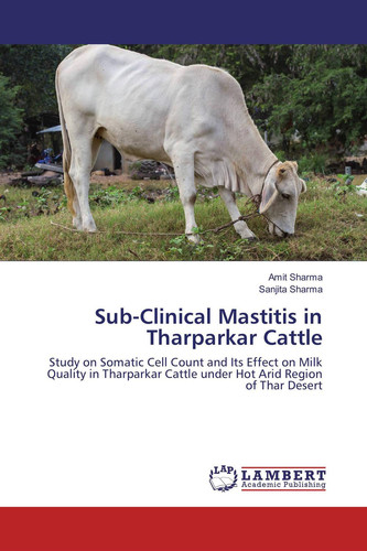 Sub-Clinical Mastitis in Tharparkar Cattle Study on Somatic Cell Count and Its Effect on Milk Quality in Tharparkar Cattle Under Hot Arid Region of Thar Desert