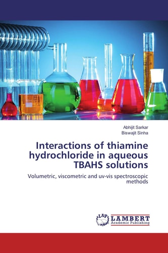 Interactions of Thiamine Hydrochloride in Aqueous TBAHS Solutions Volumetric, Viscometric and Uv-vis Spectroscopic Methods