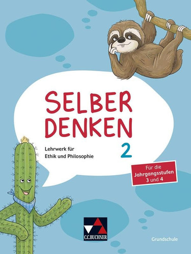 Selber denken/Selber denken 2 Lehrwerk für Ethik und Philosophie in der Grundschule/Für die Jahrgangsstufen 3 und 4
