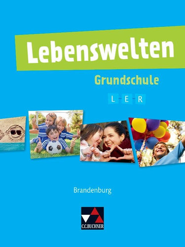 Lebenswelten Grundschule / bearbeitet von Alexander Karallus, Svea Kliem, Sebastian Küllmei und Steffi Schlicht ; unter Mitarbeit von Selim Akarsu. ...