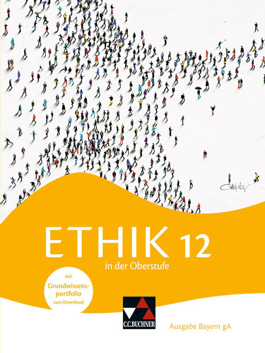 Ethik in der Oberstufe – Ausgabe Bayern/Ethik in der Oberstufe Bayern 12 Gymnasium Bayern