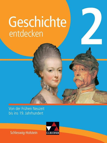 Geschichte entdecken Von der Frühen Neuzeit bis ins 19. Jahrhundert / bearbeitet von Markus Benzinger [und weiteren]