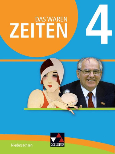 Das waren Zeiten 4 Schülerband - Niedersachsen Für die Jahrgangsstufen 9/10