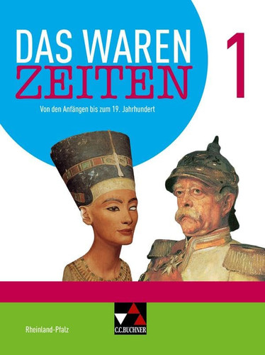 Das waren Zeiten neu Von den Anfängen bis zum 19. Jahrhundert / bearbeitet von Rainer Bach, Nadja Braun, Daniel Bernsen, Dieter Brückner, Rüdiger Gans [und vielen weiteren]