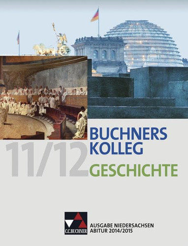 Buchners Kolleg Geschichte Abitur 2014/2015 : 11/12. .... Hauptbd. . / Bearb. von Klaus Dieter Hein-Mooren ...
