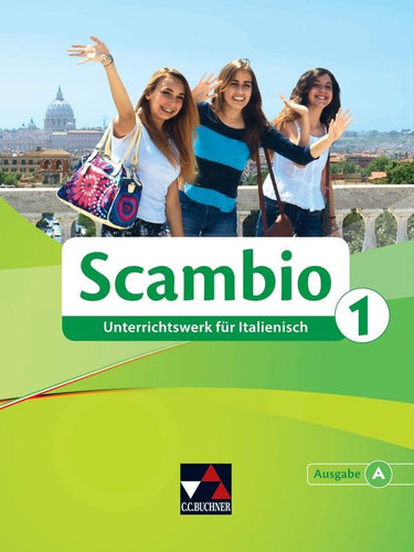 Scambio A. Schülerband 1 Unterrichtswerk für Italienisch in zwei Bänden