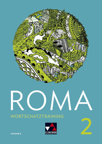 Roma Wortschatztraining / bearbeitet von Sarah Blessing, Christina Englisch, Melanie Hofstetter, Maria Krichbaumer, Madeline Möhrlein und Victoria Urlhart