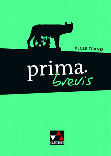 Prima.brevis Begleitbd. / [Erarb. von Clement Utz und Andrea Kammerer unter Mitarb. von Martin Biermann ....]