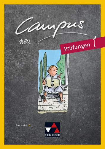 Campus neu Prüfungen / bearbeitet von Johannes Fuchs, Reinhard Heydenreich und Birgit Korda. Ausgabe C.. 1. ...