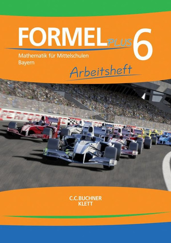 Formel plus Arbeitsheft / herausgegeben von Engelbert Vollath und Simon Weidner ; bearbeitet von Jan Brucker, Ulrike Deinlein, Manfred Hilmer, Silke Schmid, Engelbert Vollath, Simon Weidner und Sonja Wilms. 6. ...