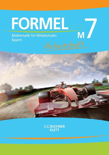 Formel plus Arbeitsheft / herausgegeben von Engelbert Vollath und Simon Weidner ; bearbeitet von Jan Brucker [und weiteren]. M7. ...