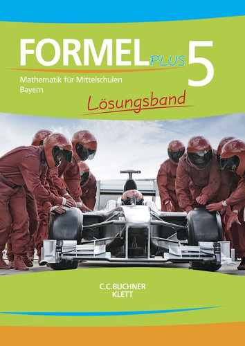 Formel plus Lösungsband / bearbeitet von Ulrike Deinlein, Karl Haubner, Sebastian Hirn, Esther Hoffmann, Martin Krämer, Silke Schmid, Engelbert Vollath. 5. ...