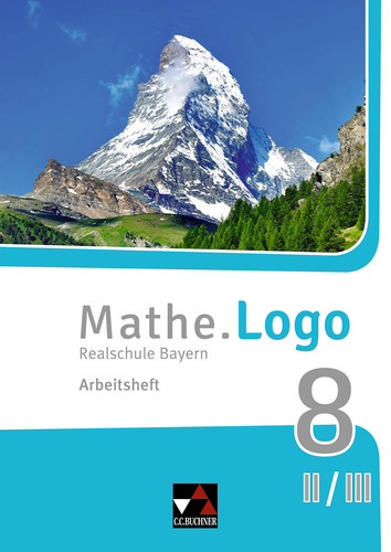 Mathe.Logo - Realschule Bayern II/III. Arbeitsheft / bearbeitet von Dagmar Beyer unter Mitarbeit der Verlagsredaktion