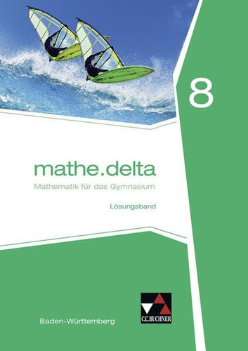Mathe.delta Lösungsband / bearbeitet von Claudia Bertsch [und weiteren]