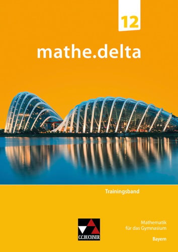 Mathe.delta Trainingsband / bearbeitet von Anne Brendel, Sabrina Fuchs, Sabine Reither und Martina Schmidt-Kessel