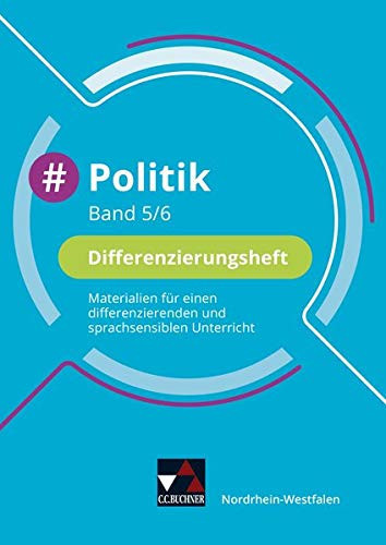 #Politik Differenzierungsheft : Materialien für einen differenzierenden und sprachsensiblen Unterricht / bearbeitet von Barbara Hansen, Nicola Huhn, André Kost, Oliver Schulz, Veronika Simon, Teresa Tuncel