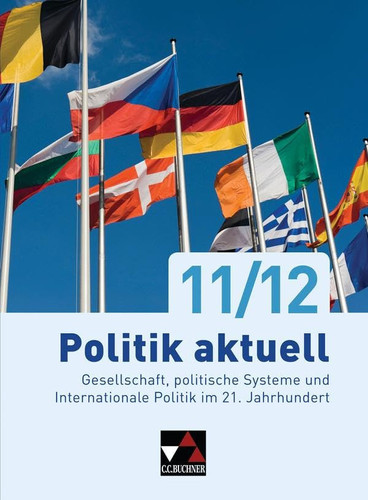 Politik aktuell Gesellschaft, politische Systeme und internationale Politik im 21. Jahrhundert