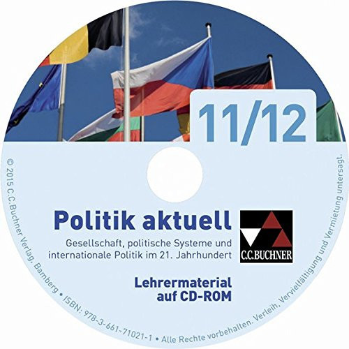 Politik aktuell Gesellschaft, politische Systeme und internationale Politik im 21. Jahrhundert. Lehrermaterial auf CD-ROM / bearbeitet von Christine Betz, Jan Castner, Margit Grossmann, Anita Hitzler, Sabine Hoffmann, Thomas Volkert und Friedrich Wölfl