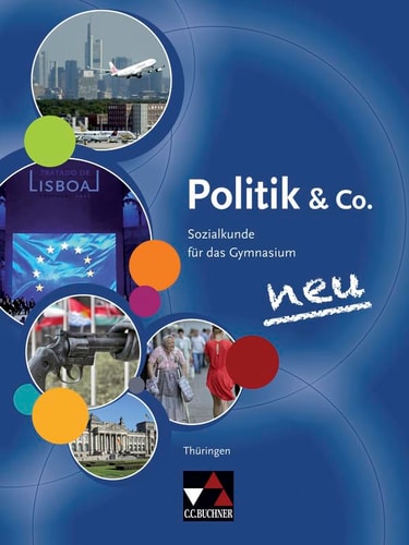 Politik & Co. neu Für die Jahrgangsstufen 9 und 10 / bearbeitet von Joachim Amm, Erik Müller, Stephan Podes, Hartwig Riedel, Christian K. Tischner. ...