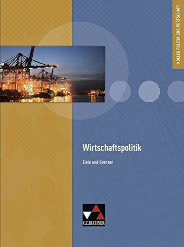 Kolleg Politik und Wirtschaft Wirtschaftspolitik : Ziele und Grenzen. .... Hauptw. . / Bearb. von: Helmut Becker ...