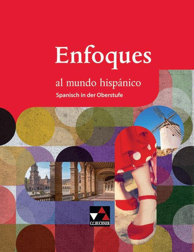 Enfoques al mundo hispánico Schülerband / erarbeitet von Rike Ávila und 11 weiteren. ...
