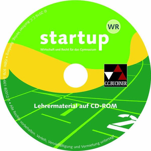 Startup WR Lehrermaterial / bearbeitet von: Gotthard Bauer, Manuel Friedrich, Benjamin Nold, Gerhard Pfeil und Ulrike Wombacher