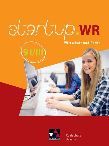 Startup.WR I, III / bearbeitet von Jonas Lehn, Fabian Melzer, Gerhard Pfeil, Manuela Röhrle, Regina Skala, Tobias Tyll, Carina Vogl ; unter Beratung von Birgit Bezold