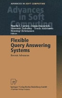 Flexible Query Answering Systems Recent Advances Proceedings of the Fourth International Conference on Flexible Query Answering Systems, FQAS’ 2000, October 25–28, 2000, Warsaw, Poland